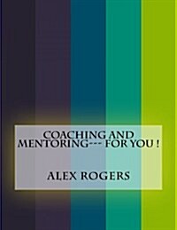 Coaching and Mentoring--- For You ! (Paperback)