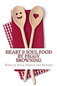 Heart & Soul Food: Tales of Food, Family, and Friends (Paperback)
