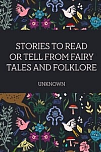 Stories to Read or Tell from Fairy Tales and Folklore (Paperback)