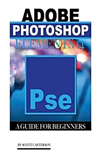 Adobe Photoshop Elements 14: A Guide for Beginners (Paperback)