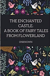 The Enchanted Castle: A Book of Fairy Tales from Flowerland (Paperback)
