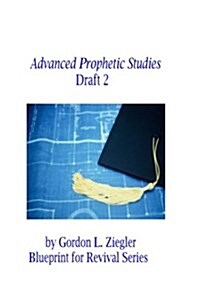 Advanced Prophetic Studies, Draft 2 (Paperback)