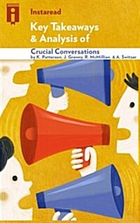 Summary of Crucial Conversations: By Kerry Patterson, Joseph Grenny, Ron McMillan, and Al Switzer - Includes Analysis (Paperback)
