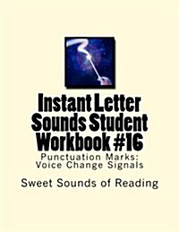 Instant Letter Sounds Student Workbook #16: Punctuation Marks: Voice Change Signals (Paperback)