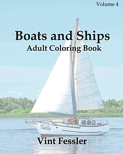Boats & Ships: Adult Coloring Book, Volume 4: Boat and Ship Sketches for Coloring (Paperback)