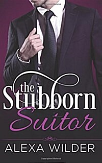 The Stubborn Suitor, Complete Series (an Alpha Billionaire in Love Bbw Romance) (Paperback)