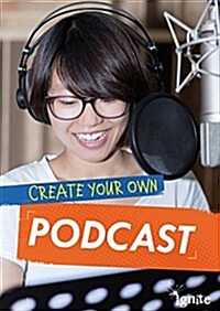 Create Your Own Podcast (Hardcover)