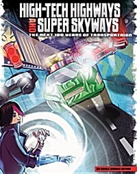 High-Tech Highways and Super Skyways: The Next 100 Years of Transportation (Hardcover)