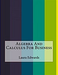 Algebra and Calculus for Business (Paperback)