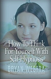 How to Think for Yourself with Self-Hypnosis (Paperback)