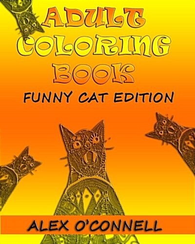 Adult Coloring Book: Funny Cat Edition (Paperback)
