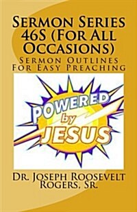 Sermon Series 46s (for All Occasions): Sermon Outlines for Easy Preaching (Paperback)