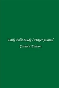 Daily Study Bible / Prayer Journal: Catholic Edition (Forest Green) (Paperback)