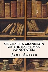 Sir Charles Grandison or the Happy Man (Annotated) (Paperback)