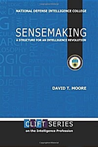 Sensemaking: A Structure for an Intelligence Revolution (Paperback)