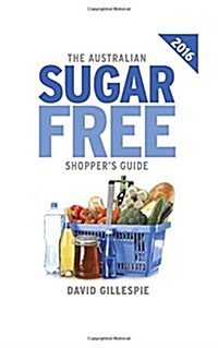 The 2016 Australian Sugar Free Shoppers Guide (Paperback)