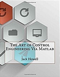 The Art of Control Engineering Via MATLAB (Paperback)