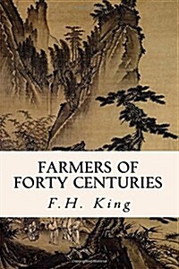 Farmers of Forty Centuries (Paperback)