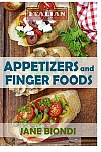Appetizers and Finger Foods: Healthy Appetizer Recipes (Paperback)