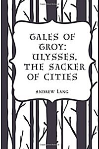 Tales of Troy: Ulysses, the Sacker of Cities (Paperback)