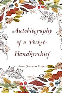 Autobiography of a Pocket-Handkerchief (Paperback)