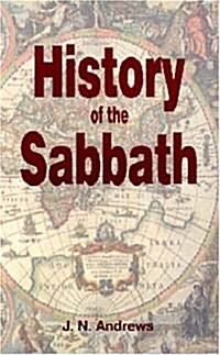 History of the Sabbath & First Day of the Week (Paperback, 3)