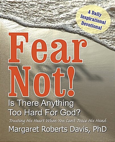 Fear Not! Is There Anything Too Hard for God? (Paperback)