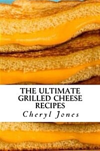 The Ultimate Grilled Cheese Recipes (Paperback)
