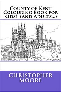 County of Kent Colouring Book for Kids! (and Adults...) (Paperback)