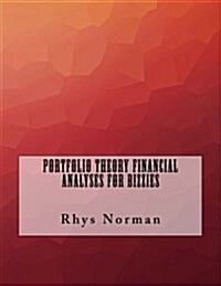 Portfolio Theory Financial Analyses for Bizzies (Paperback)