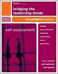 Bridging the Leadership Divide : Building High-Performance Leadership Relationships Across Generations Self-Assessment: Incumbent Leaders (Paperback)