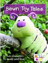 Sewn Toy Tales : 12 Fun Characters to Make and Love (Hardcover)