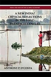 A New India? : Critical Reflections in the Long Twentieth Century (Hardcover)