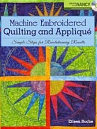 Machine Embroidered Quilting and Applique: Simple Steps for Revolutionary Results [With DVD] (Paperback)