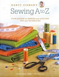 Nancy Ziemans Sewing A to Z: Your Source for Sewing and Quilting Tips and Techniques (Spiral)