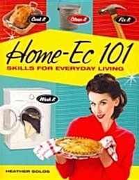 Home-Ec 101: Skills for Everyday Living (Paperback)