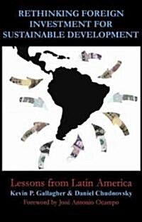 Rethinking Foreign Investment for Sustainable Development : Lessons from Latin America (Paperback)