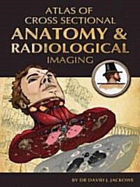 Atlas of Cross Sectional Anatomy and Radiological Imaging (Paperback)