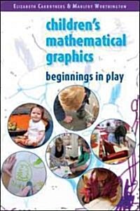 Understanding Childrens Mathematical Graphics: Beginnings in Play (Paperback, ed)