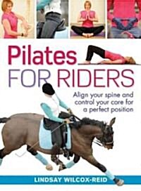 Pilates for Riders: Align Your Spine and Control Your Core for a Perfect Position (Paperback)