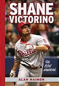 Shane Victorino: The Flyin Hawaiian (Hardcover)