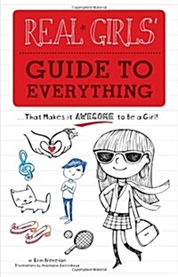 Real Girls Guide to Everything: ...That Makes It Awesome to Be a Girl! (Paperback)
