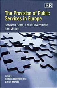 The Provision of Public Services in Europe : Between State, Local Government and Market (Hardcover)