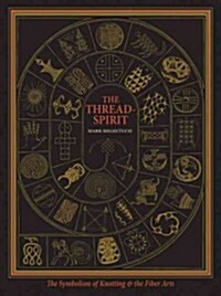 The Thread-Spirit: The Symbolism of Knotting & the Fiber Arts (Paperback)