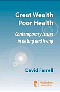 Great Wealth Poor Health: Contemporary Issues in Eating and Living (Paperback)