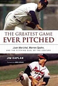 The Greatest Game Ever Pitched: Juan Marichal, Warren Spahn, and the Pitching Duel of the Century (Hardcover)