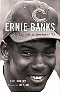 Ernie Banks: Mr. Cub and the Summer of 69 (Hardcover)