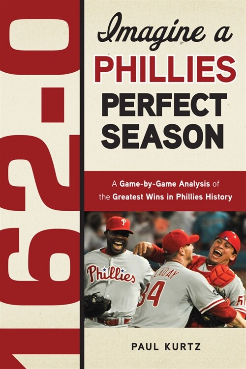 162-0: Imagine a Phillies Perfect Season (Paperback)