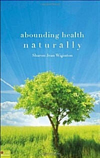 Abounding Health Naturally (Paperback)