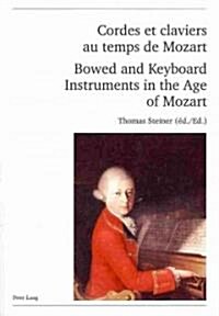 Cordes Et Claviers Au Temps de Mozart - Bowed and Keyboard Instruments in the Age of Mozart: Actes Des Rencontres Internationales Harmoniques, Lausa (Paperback)